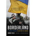 Borderland: A Journey Through the History of Ukraine