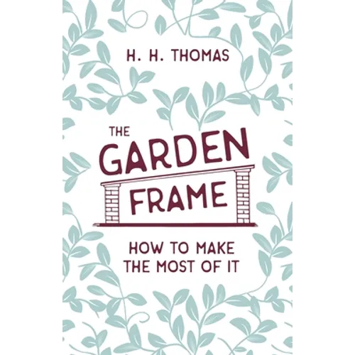 The Garden Frame - How to Make the Most of it