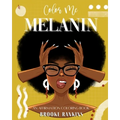 Color Me Melanin: An Affirmation Coloring Book Featuring a Collection of Stress-Relieving Designs