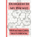 Dungeon In My Pocket Hexagon Grid Sketchbook: 4x6 Hex Paper for Campaign Planning, World Building, Portable Map Making Book for DM's, RPG Notebook