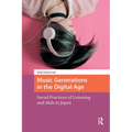Music Generations in the Digital Age: Social Practices of Listening and Idols in Japan