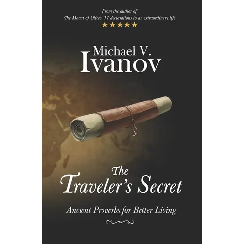 The Traveler's Secret: Ancient Proverbs for Better Living