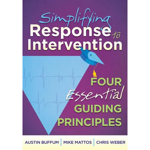 Simplifying Response to Intervention: Four Essential Guiding Principles