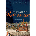The Fall of Robespierre: 24 Hours in Revolutionary Paris