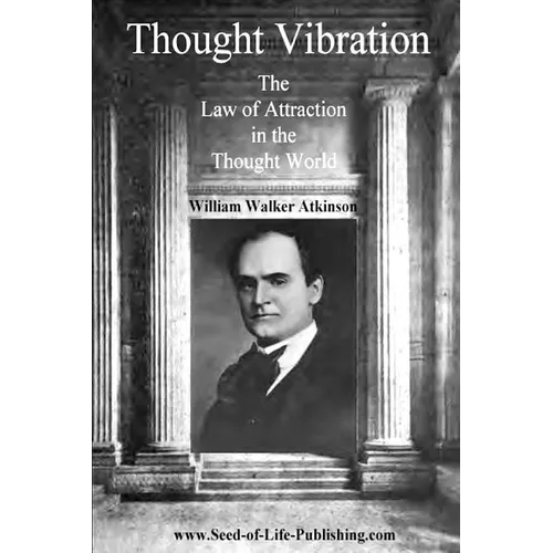 Thought Vibration: The Law Of Attraction In The Thought World