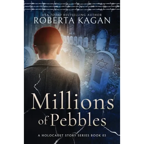 Millions of Pebbles: Book Three in A Holocaust Story Series