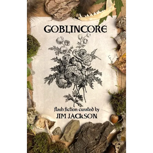 Goblincore: An Anthology