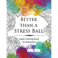 Better than a Stress Ball: Adult Coloring Book for Relaxation