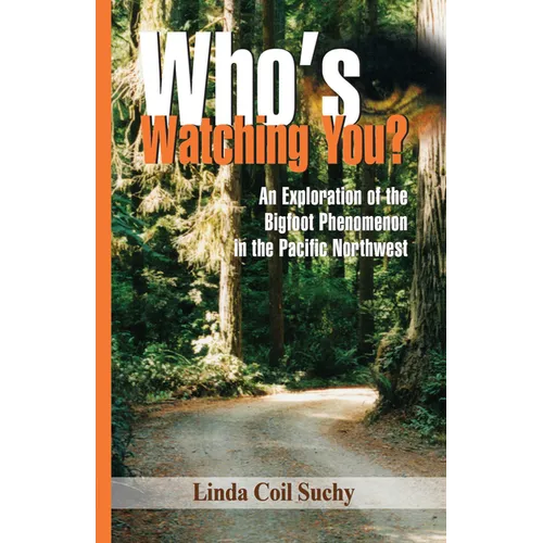 Who's Watching You: an exploration of the Bigfoot phenomenon in the Pacific Northwest