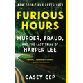 Furious Hours: Murder, Fraud, and the Last Trial of Harper Lee