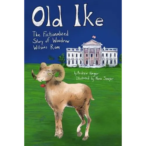 Old Ike: The Fictionalized Story of Woodrow Wilson's Ram