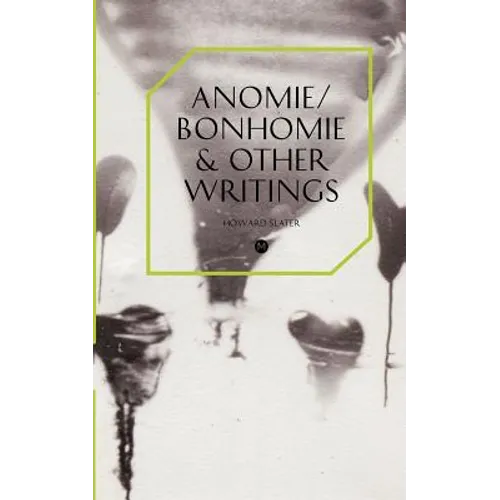 Anomie/Bonhomie & Other Writings