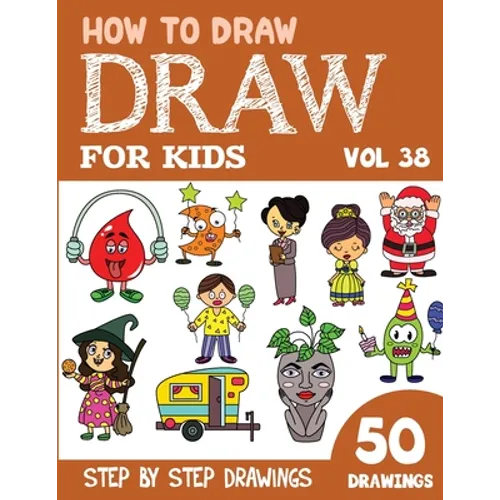 How to Draw for Kids: 50 Cute Step By Step Drawings (Vol 38)