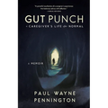 Gut Punch: A Caregiver's Life After Normal