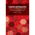 Cognition and Temporality: The Genesis of Historical Thought in Perception and Reasoning