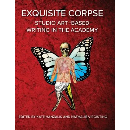 Exquisite Corpse: Studio Art-Based Writing Practices in the Academy