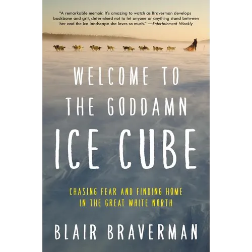 Welcome to the Goddamn Ice Cube: Chasing Fear and Finding Home in the Great White North