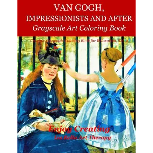 Van Gogh, Impressionists and After: Grayscale Art Coloring Book