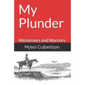 My Plunder: Westerners and Warriors