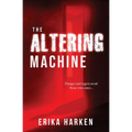 The Altering Machine: A Psychological Thriller