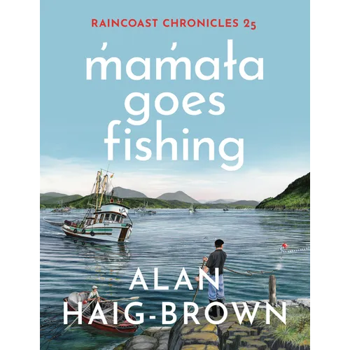Raincoast Chronicles 25: M̓am̓aɫa Goes Fishing