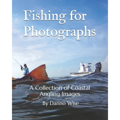 Fishing for Photographs: A Collection of Coastal Angling Images