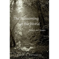 The Blossoming of the World: Essays and Images