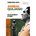 Aníbal Quijano: Foundational Essays on the Coloniality of Power