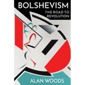 Bolshevism: The Road to Revolution