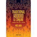 Traditional Hoodoo & Conjure: A Handbook of Spirits, Spells, & Rootwork