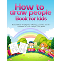 How To Draw People Book For Kids: A Fun and Cute Step-by-Step Drawing Guide for Kids to Learn How to Draw People, Faces, Poses