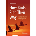 How Birds Find Their Way: Avian Orientation and Navigation