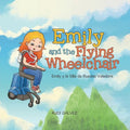 Emily and the Flying Wheelchair: Emily y la Silla de Ruedas Voladora