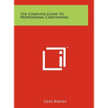 The Complete Guide To Professional Cartooning