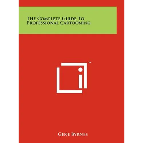 The Complete Guide To Professional Cartooning