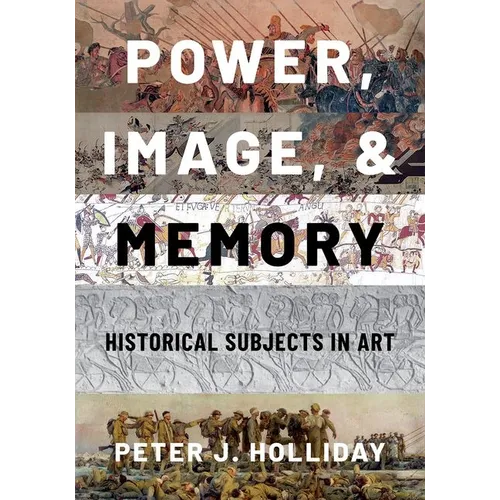 Power, Image, and Memory: Historical Subjects in Art
