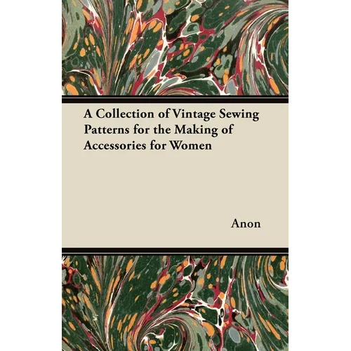 A Collection of Vintage Sewing Patterns for the Making of Accessories for Women