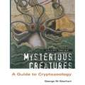 Mysterious Creatures: A Guide to Cryptozoology - Volume 2