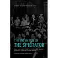 The Invention of the Spectator: How has Early film Spectatorship shaped Audience and Reception Theory. Selected Writings (1900s-1910s)