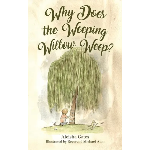 Why Does the Weeping Willow Weep