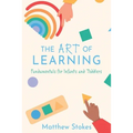 The Art of Learning: Fundamentals for Infants and Toddlers