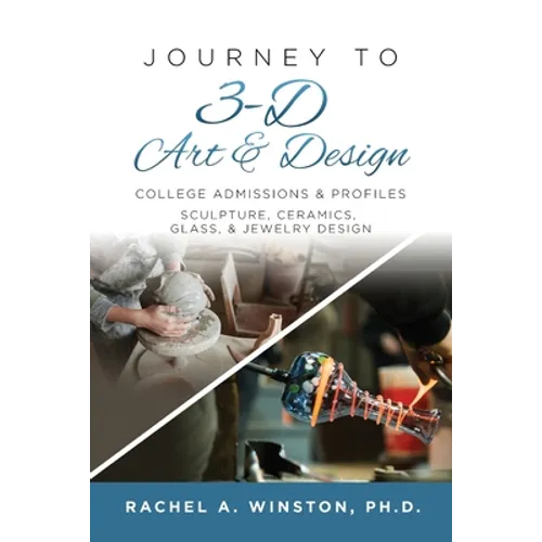 Journey to 3D Art and Design: College Admissions & Profiles