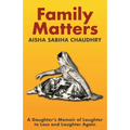 Family Matters: A Daughter's Memoir of Laughter to Loss and Laughter Again