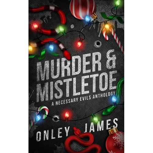 Murder & Mistletoe: A Necessary Evils Anthology