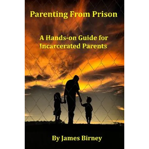 Parenting From Prison: A Hands-on Guide for Incarcerated Parents