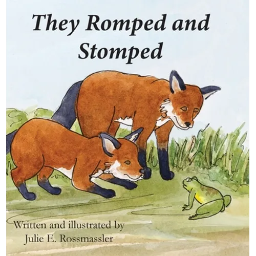 They Romped and Stomped: Two foxes grow up.