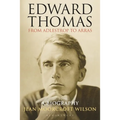 Edward Thomas: From Adlestrop to Arras: A Biography