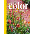 A Year of Color: How to Create a Bold and Bright Garden