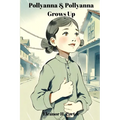 Pollyanna & Pollyanna Grows Up (Annotated): 2-in-1 Bundle