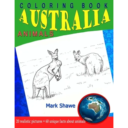 Coloring Book Animals of Australia: 20 realistic pictures + 60 unique facts about animals